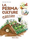 La permaculture en pas à pas (Les nouvelles approches du jardin)