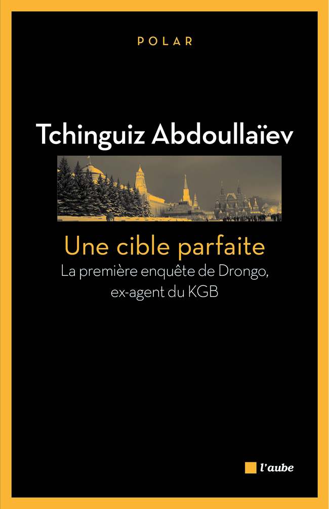 Une cible parfaite : la première enquête de Drongo, ex-agent du KGB : roman