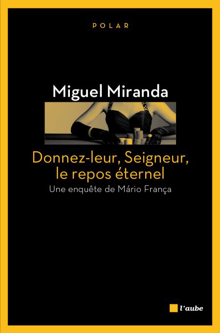 Donnez-leur, Seigneur, le repos éternel : [une enquête de Mário França] : roman