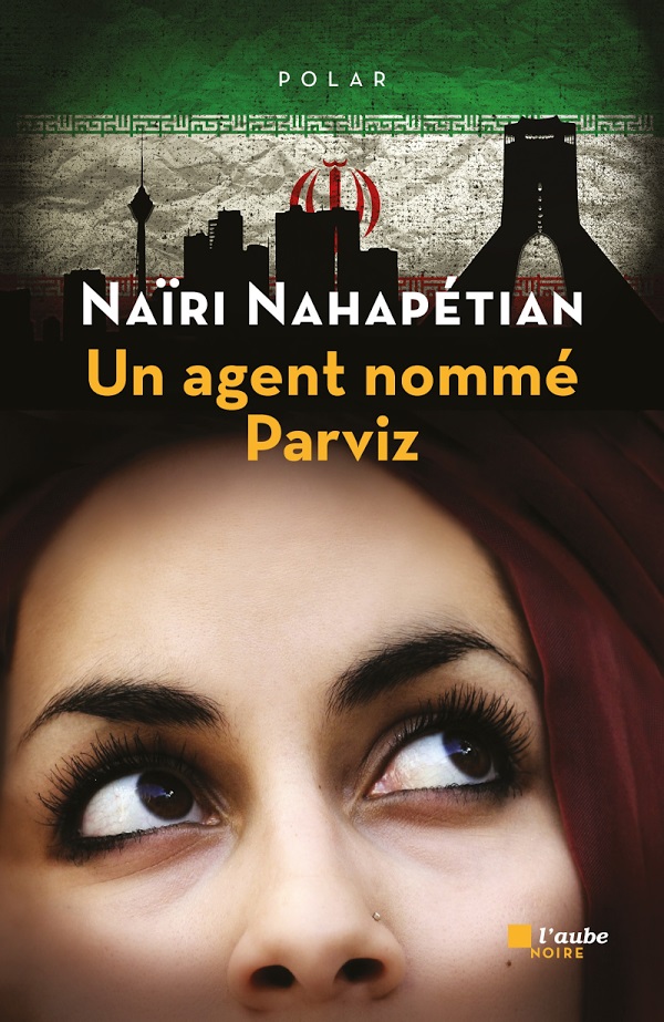 Un agent nommé Parviz : roman