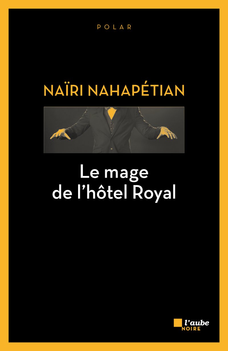 Le mage de l'hôtel Royal : roman