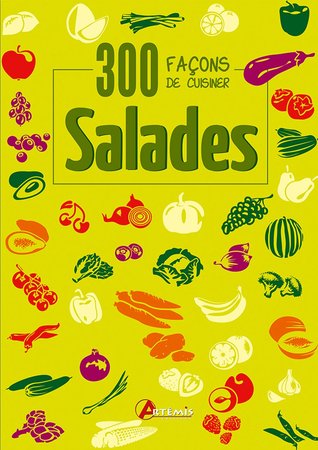 300 facons de cuisiner les salades