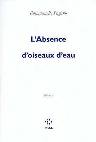 L'absence d'oiseaux d'eau : roman