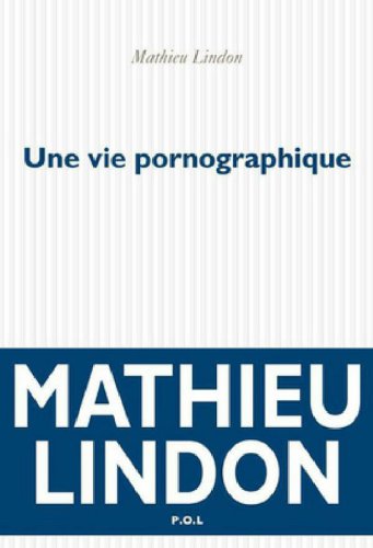 Une vie pornographique : roman