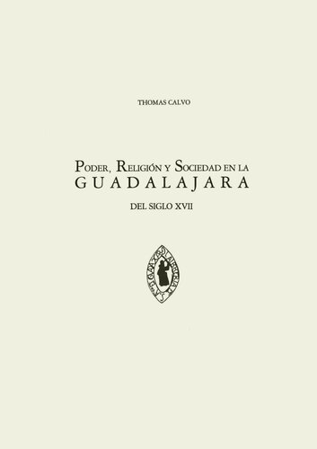 Poder, religión y sociedad en la Guadalajara del siglo XVII