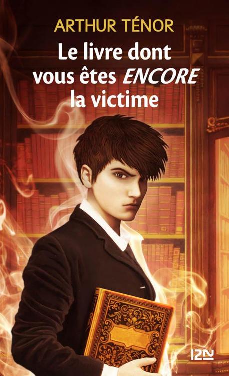 Le livre dont vous êtes encore la victime: tome 2