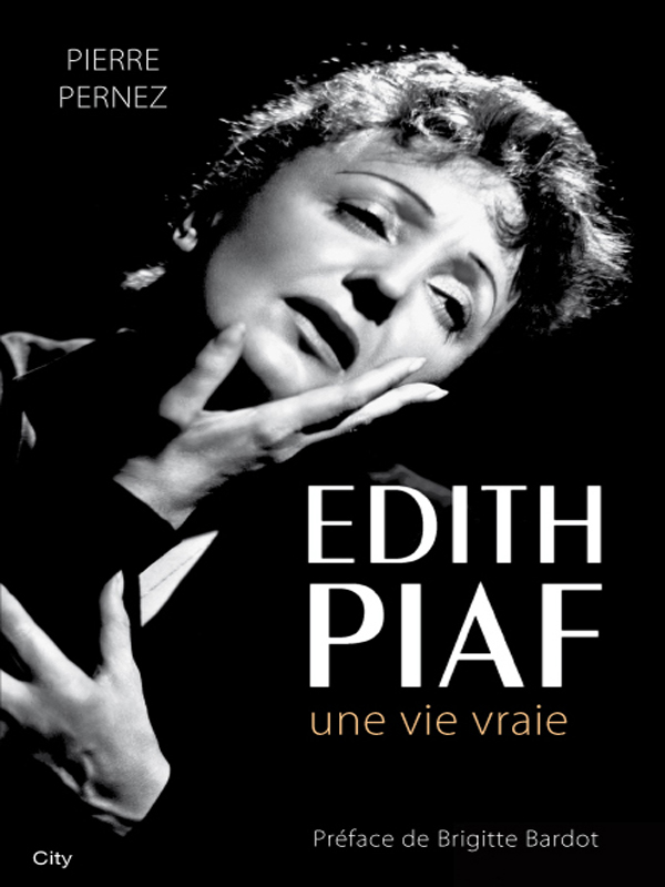 Edith Piaf, Une Vie Vraie