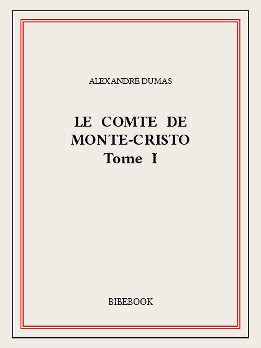 Le Comte de Monte-Cristo - Tome I (French Edition)