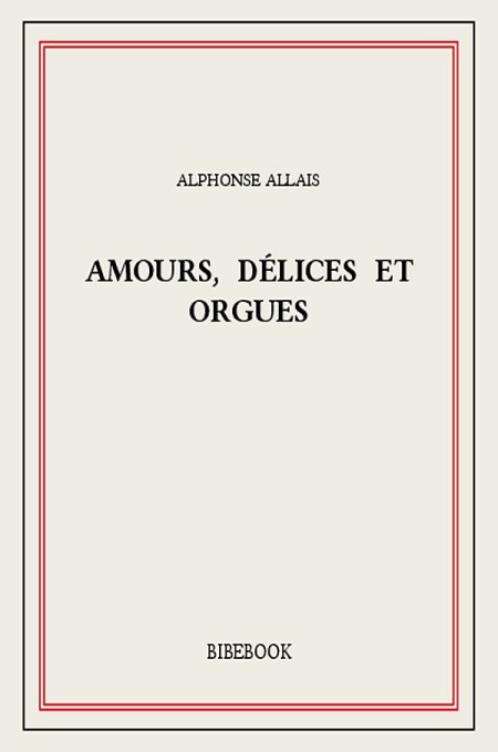 Amours, délices et orgues