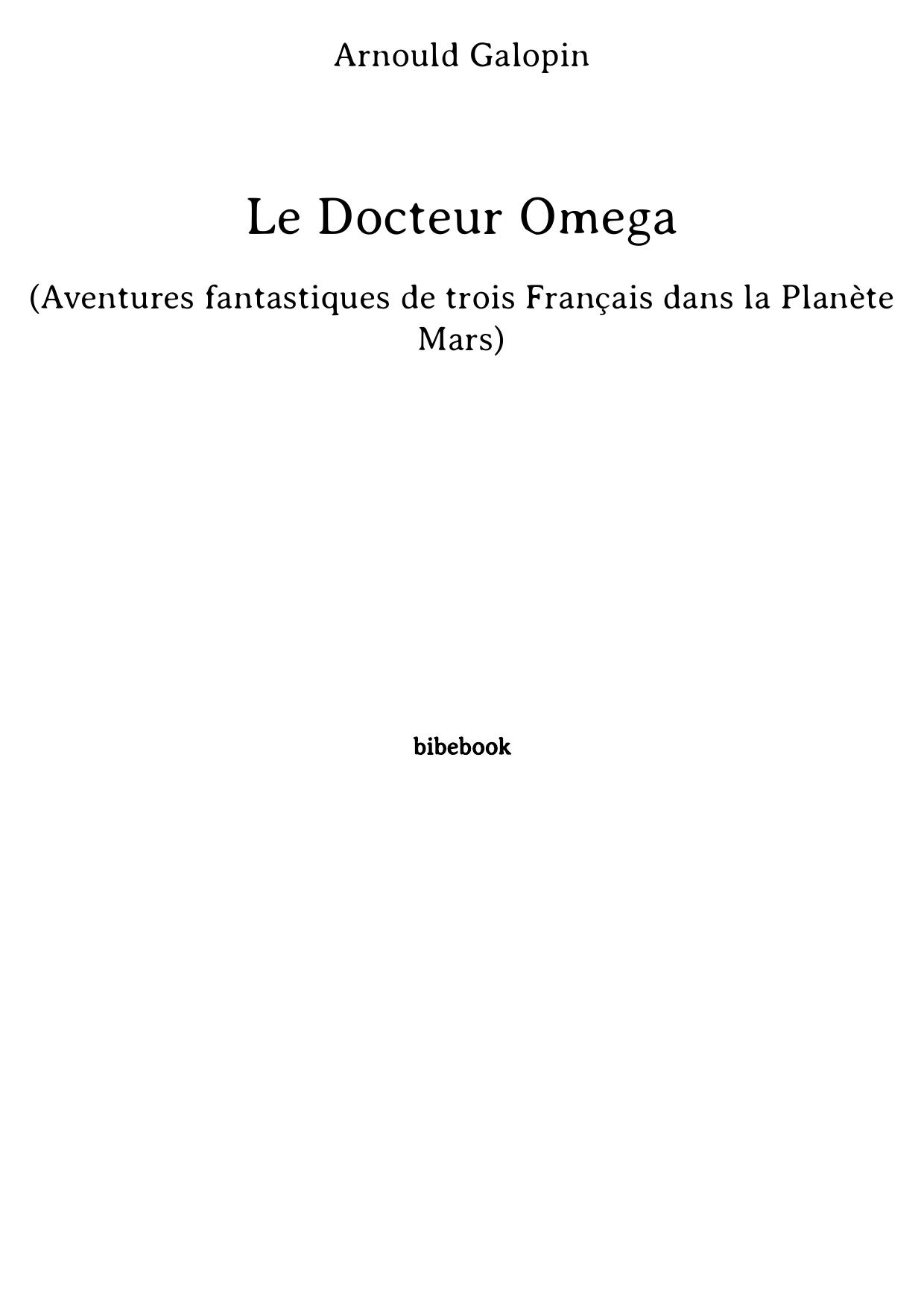 Le Docteur Omega (Aventures fantastiques de trois Français dans la Planète Mars) (French Edition)