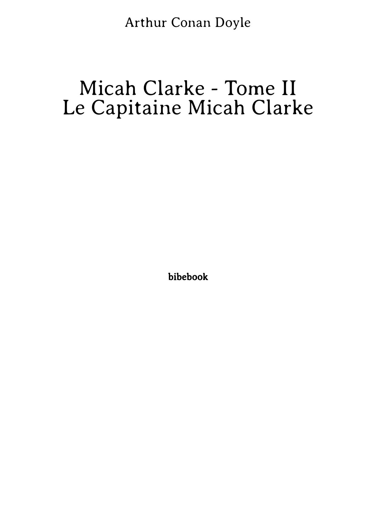 Micah Clarke - Tome II - Le Capitaine Micah Clarke