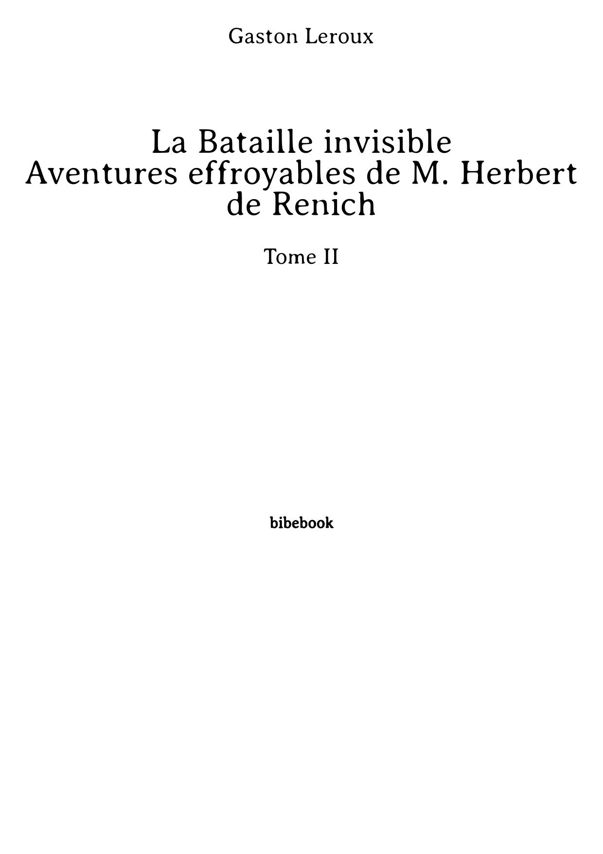 La Bataille invisible - Aventures effroyables de M. Herbert de Renich - Tome II