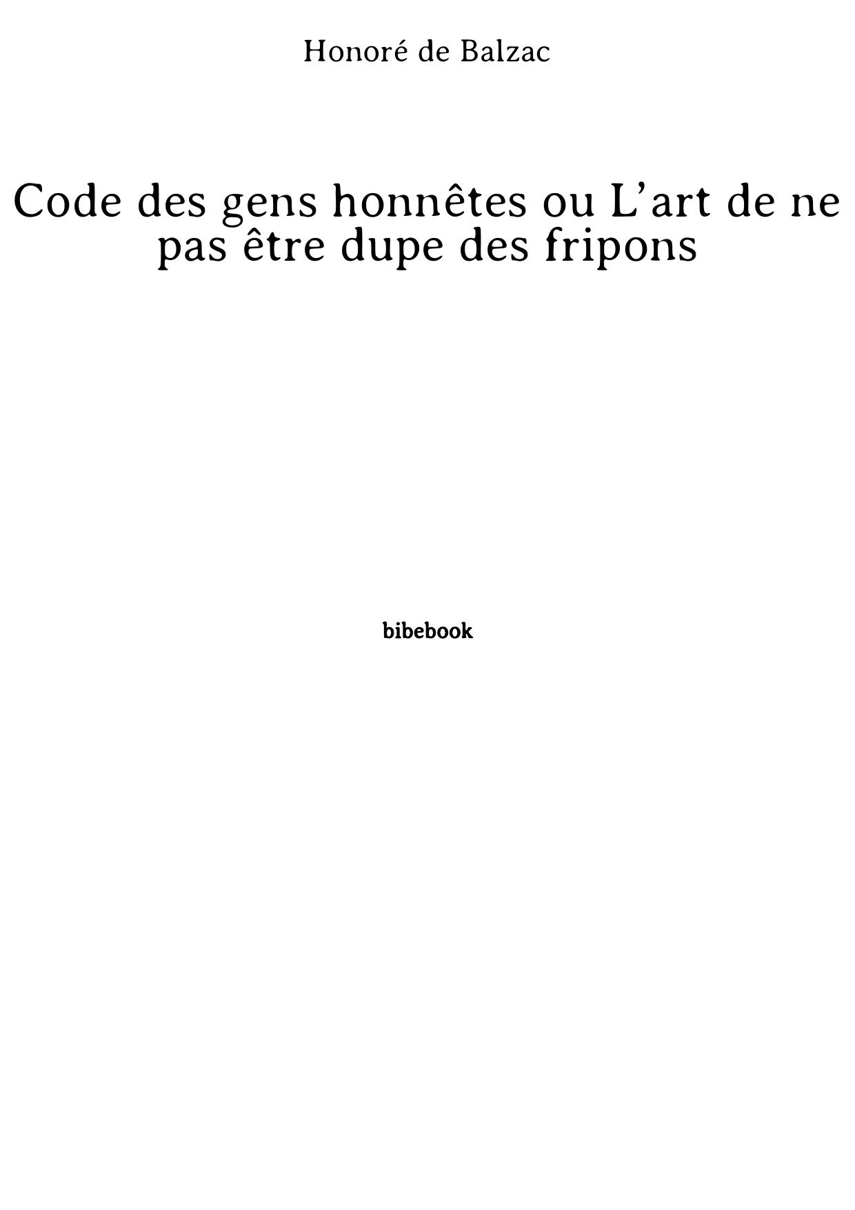 Code des gens honnêtes ou L’art de ne pas être dupe des fripons