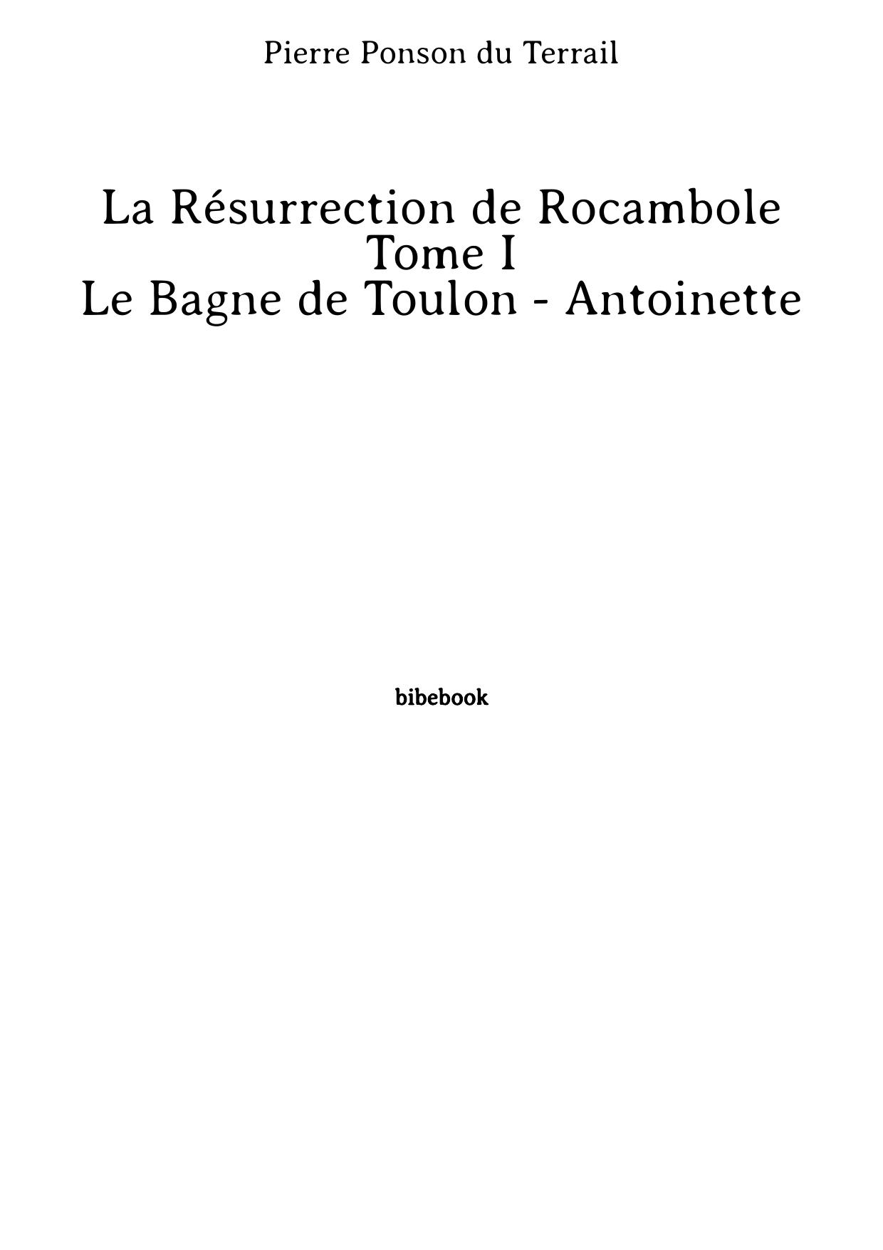 La Résurrection de Rocambole - Tome I - Le Bagne de Toulon - Antoinette