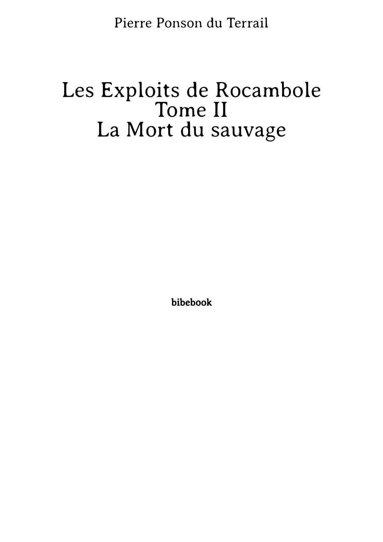 Les Exploits de Rocambole - Tome II - La Mort du sauvage