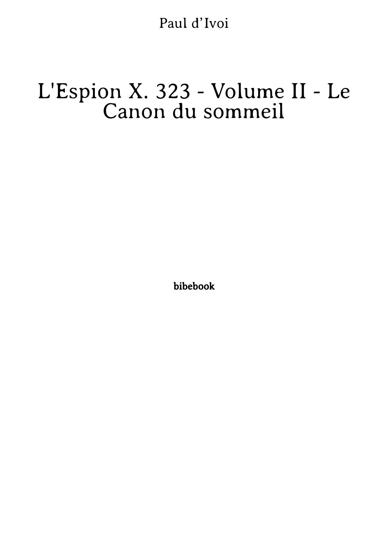 L'Espion X. 323 - Volume II - Le Canon du sommeil