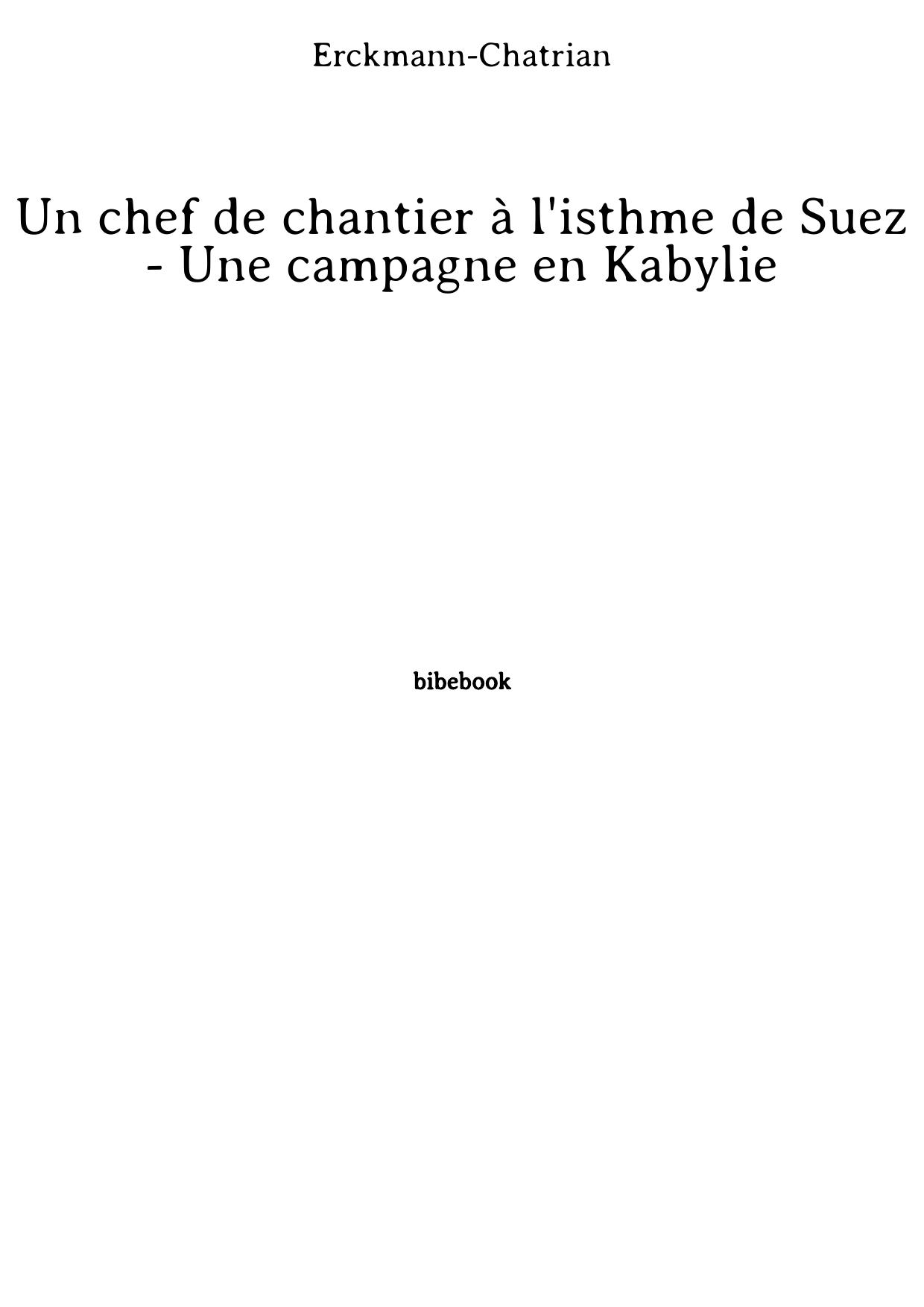 Un chef de chantier à l'isthme de Suez - Une campagne en Kabylie