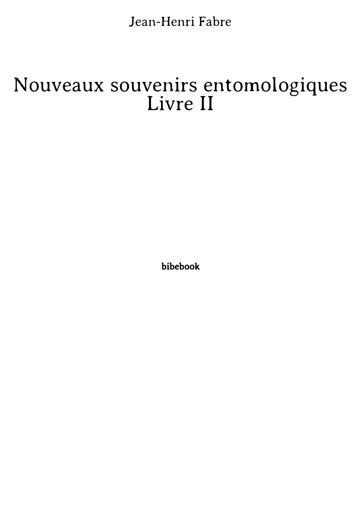 Nouveaux souvenirs entomologiques - Livre II (French Edition)