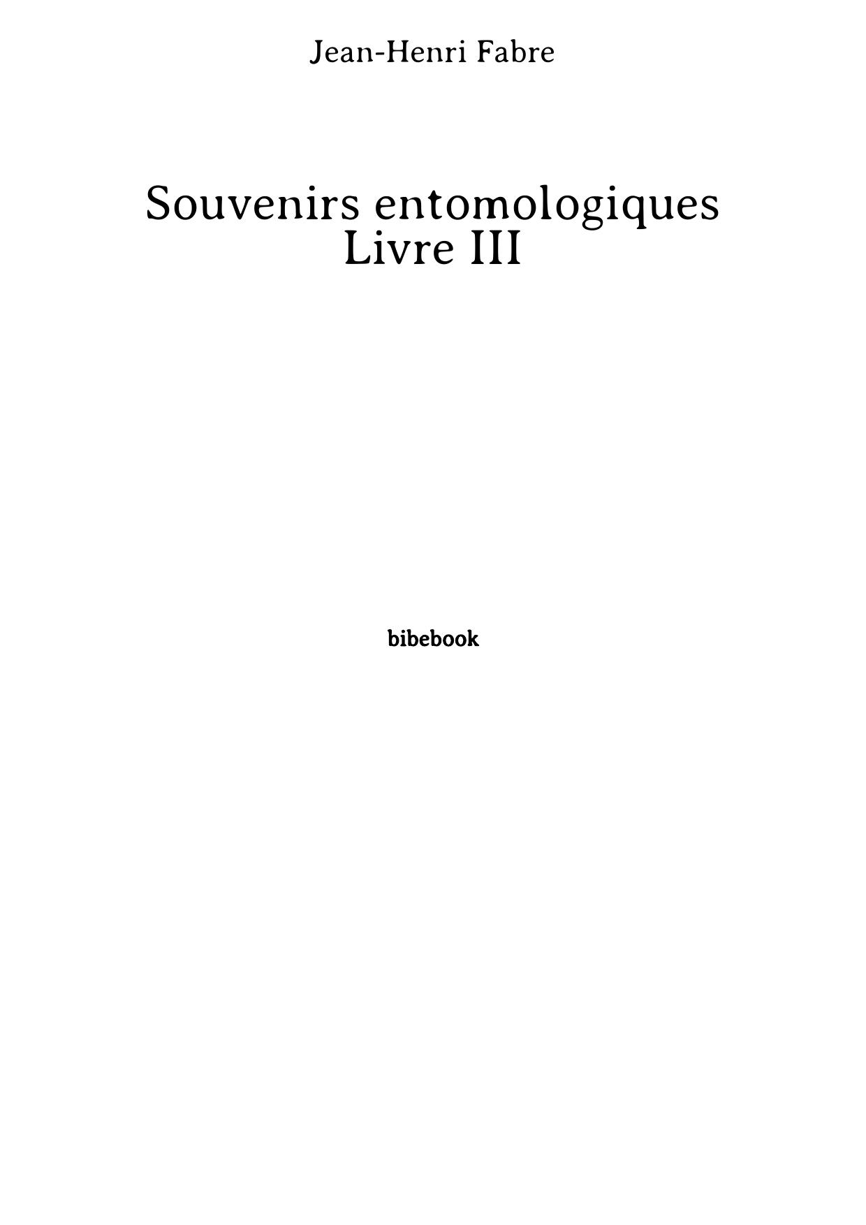 Souvenirs entomologiques - Livre III (French Edition)