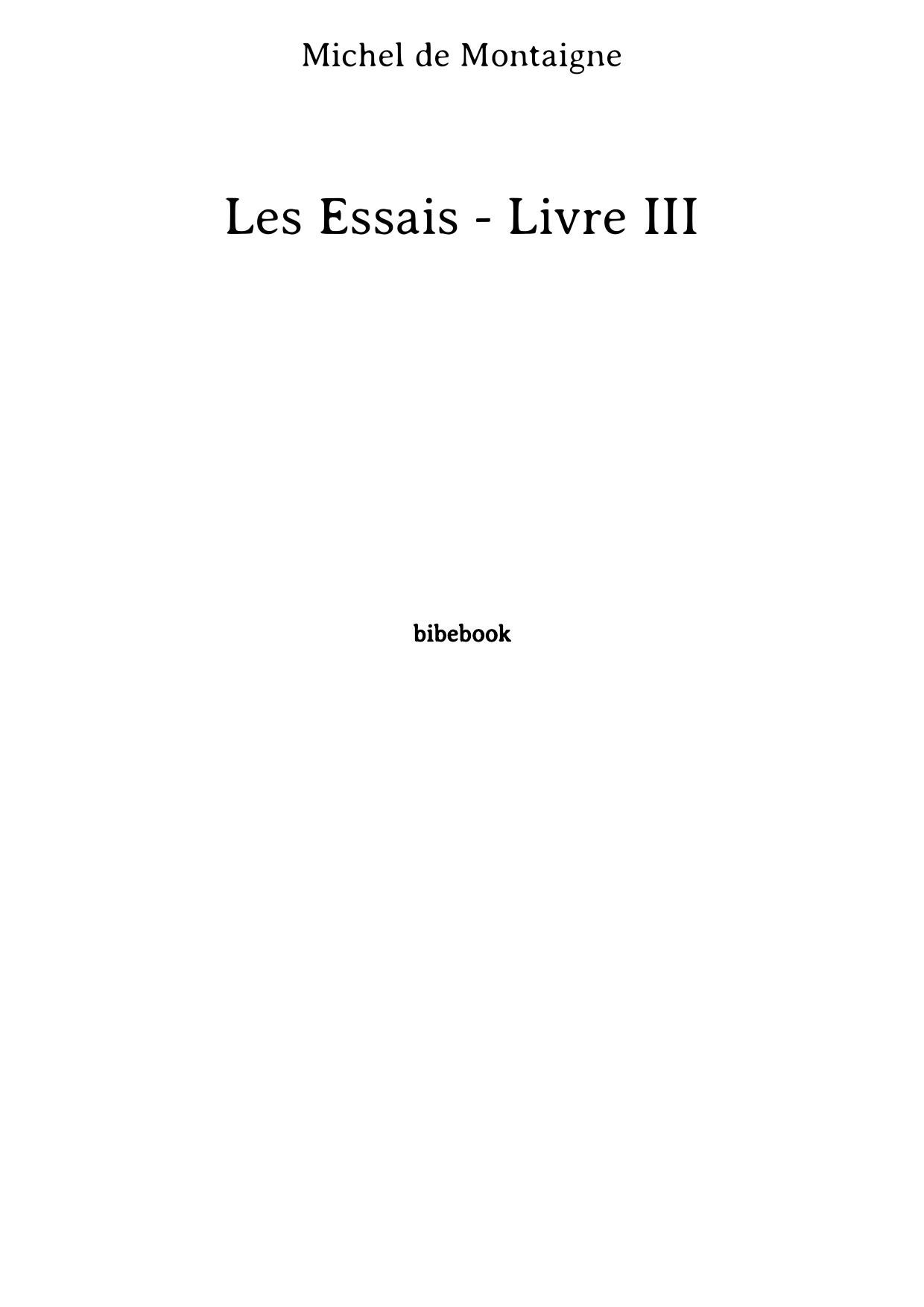 Les Essais - Livre III