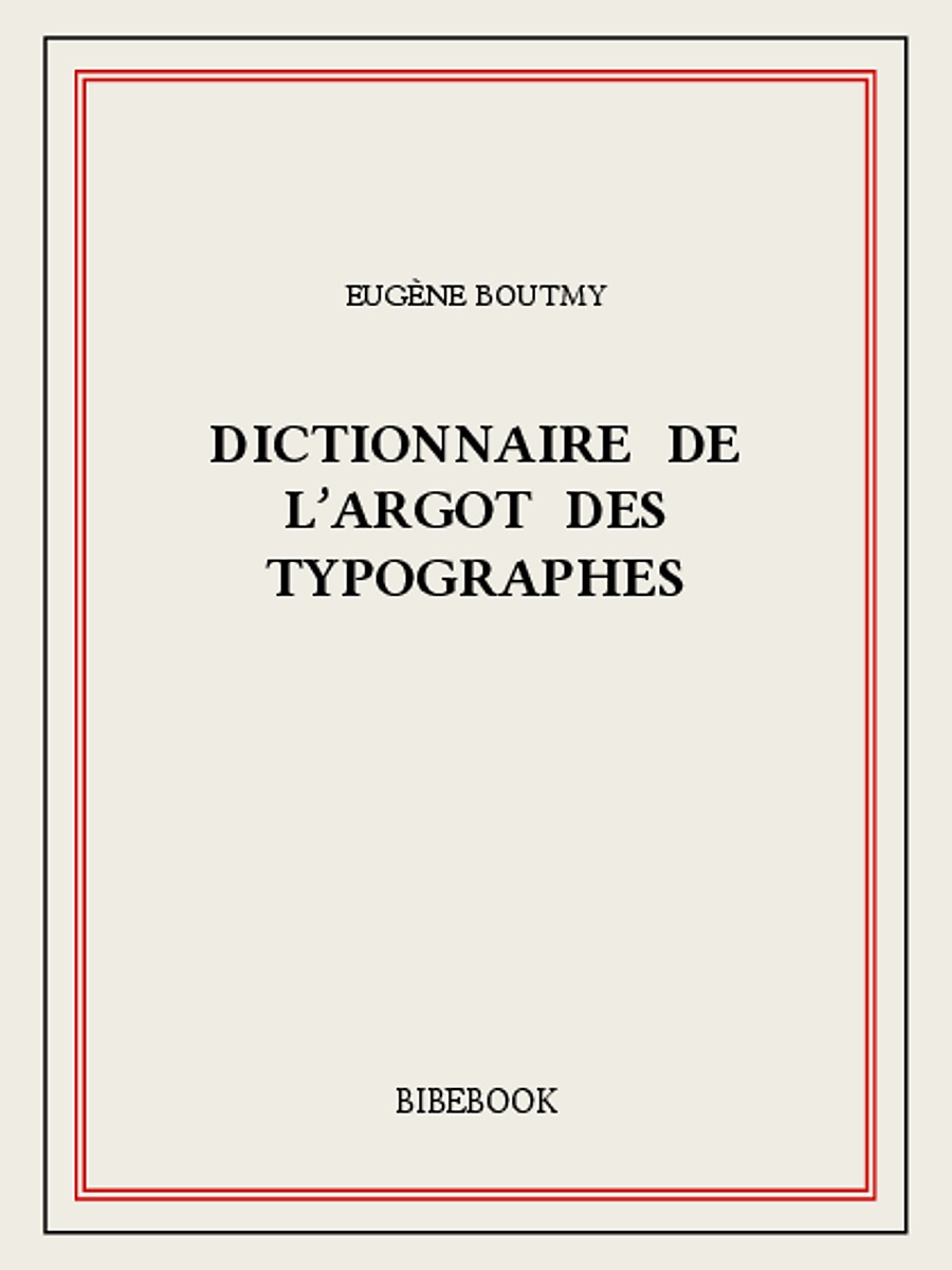 Dictionnaire de l’argot des typographes