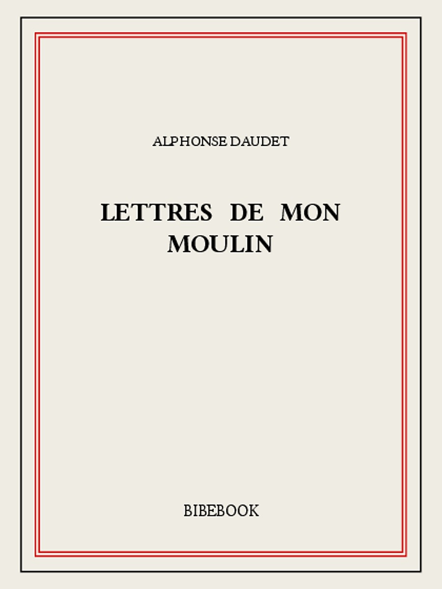 Lettres de mon moulin (French Edition)