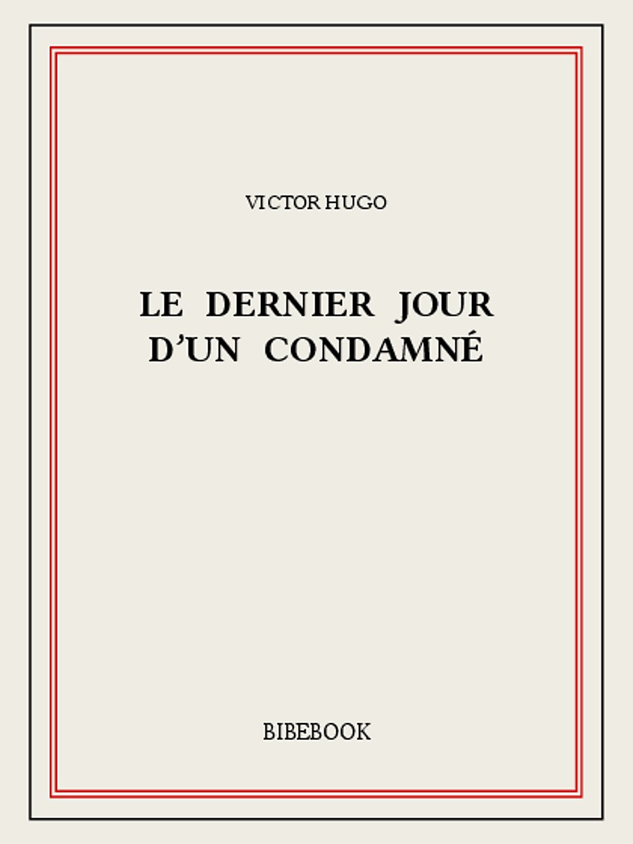 Le dernier jour d'un condamné (French Edition)