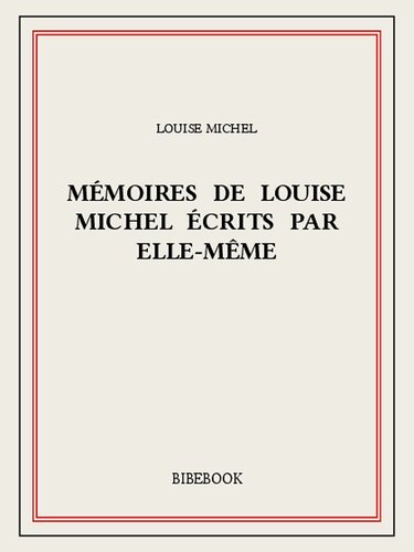 Mémoires De Louise Michel Écrits Par Elle-Même