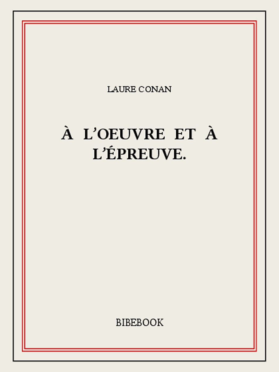 À l'oeuvre et à l'épreuve.