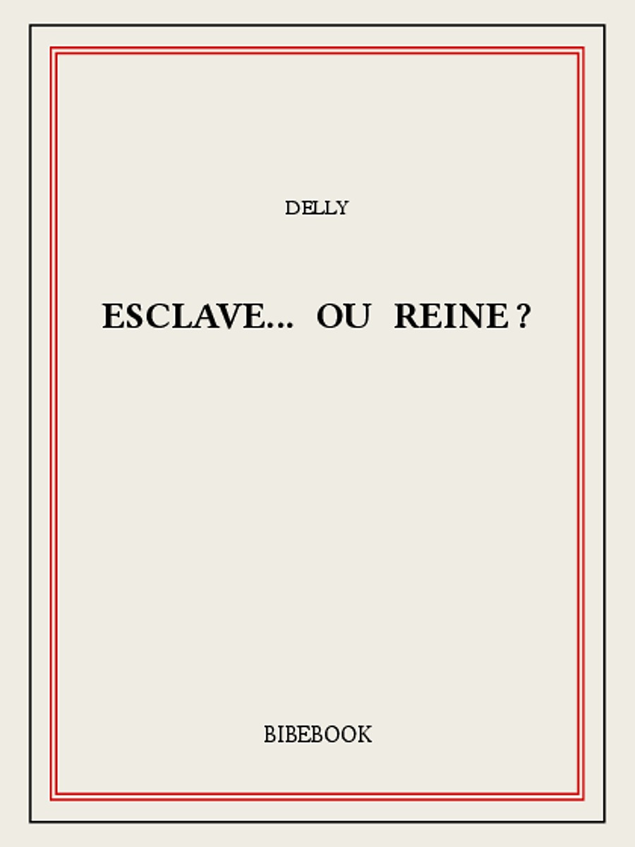 Esclave... ou reine?