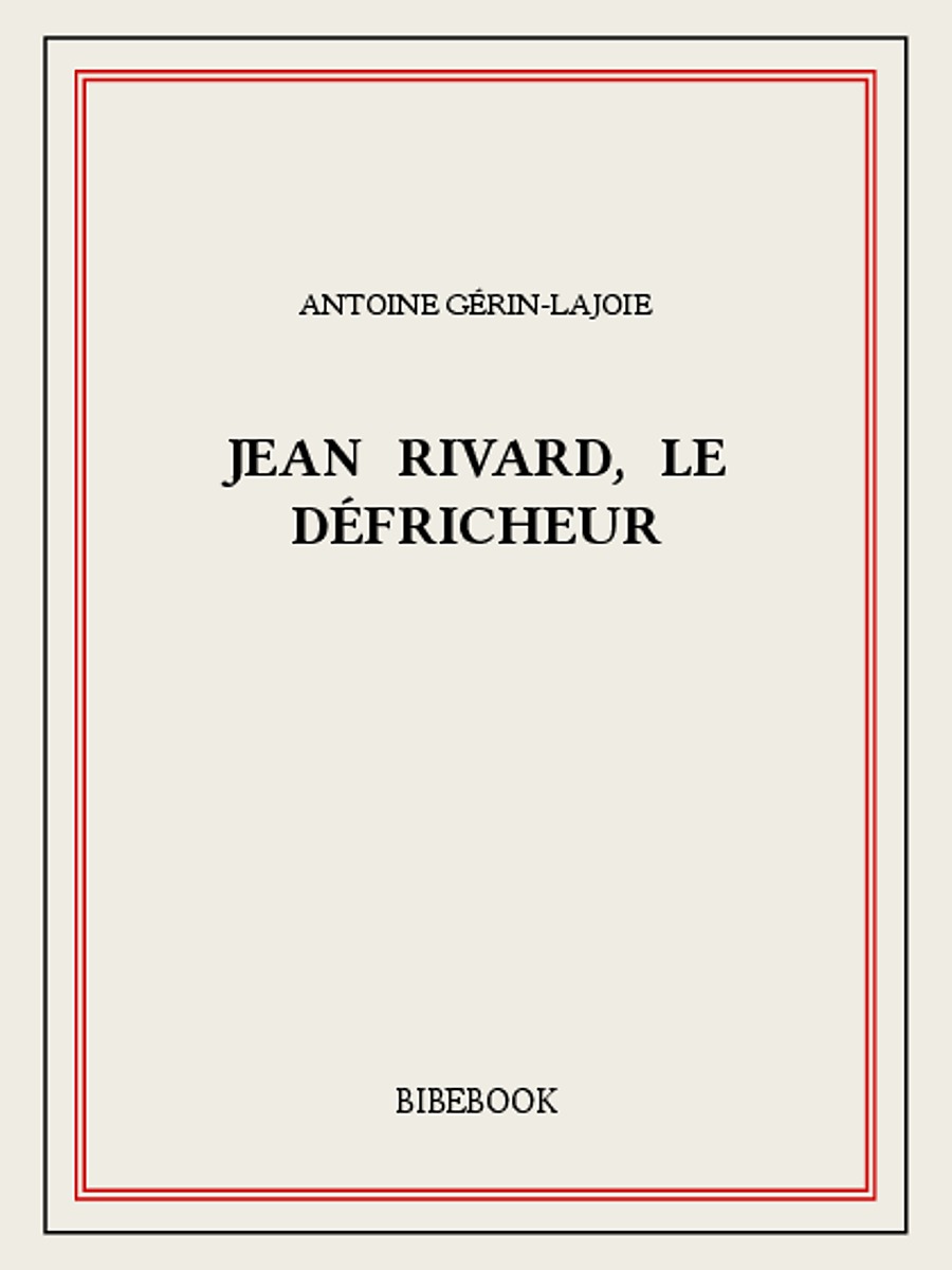 Jean Rivard, le défricheur