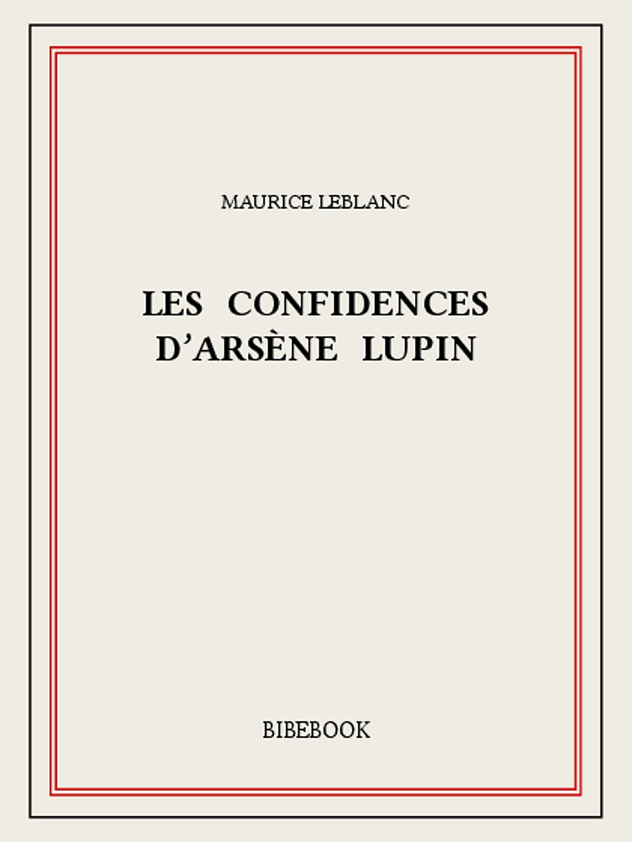 Les confidences d'Arsène Lupin