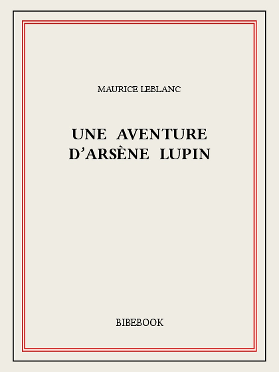 Une aventure d’Arsène Lupin