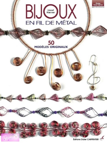 Bijoux en fil de métal : 50 modèles originaux