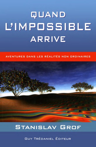 Quand l'impossible arrive : aventures dans les réalités non ordinaires