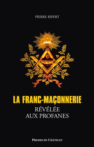 La Franc-Maconnerie Revelee Aux Profanes