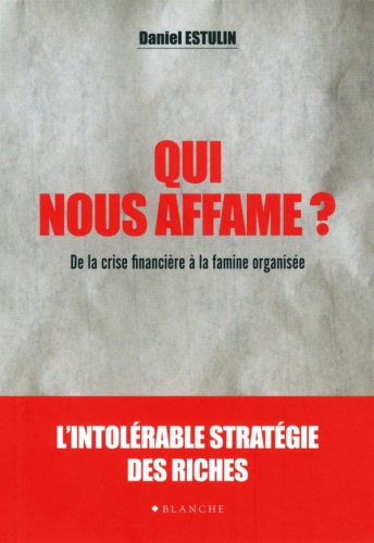 Qui nous affame ? De la crise financière à la famine organisée