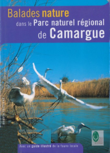 Balades nature dans le Parc naturel régional de Camargue : avec un guide illustré de la faune locale.