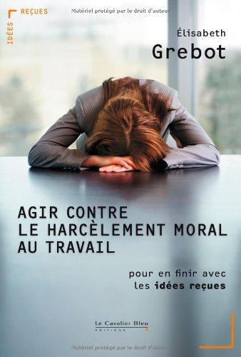 Harcèlement moral au travail : pour en finir avec les idées reçues