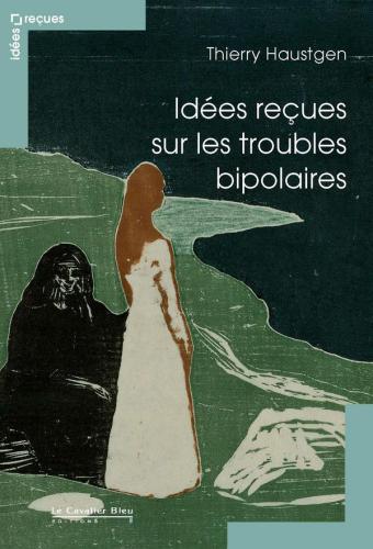 Idées reçues sur les troubles bipolaires (French Edition)