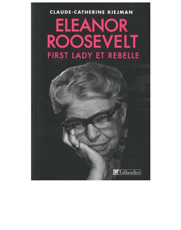 Eleanor Roosevelt : first lady et rebelle