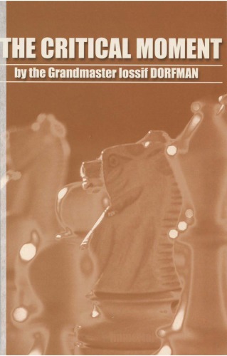 The Critical Moment (by the Grandmaster Iossif Dorfman)