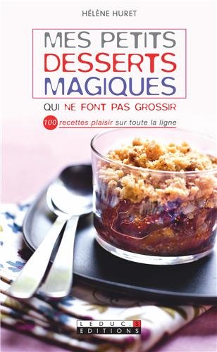 Mes petits desserts magiques qui ne font pas grossir