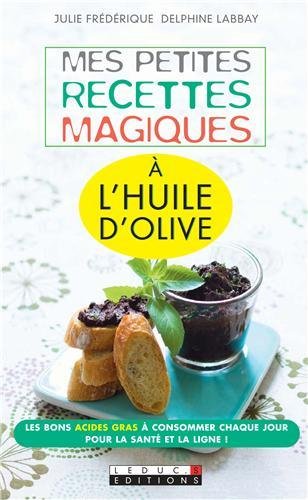 Mes petites recettes magiques à l'huile d'olive