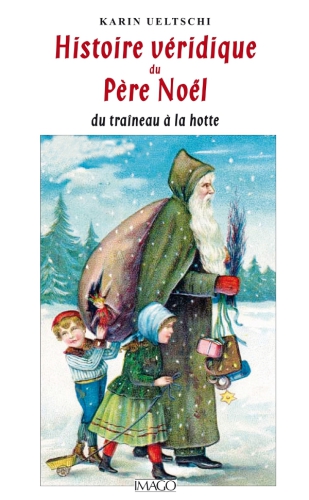 Histoire véridique du père Noël : du traîneau à la hotte