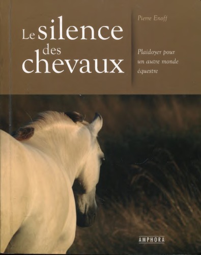 Le silence des chevaux : plaidoyer pour un autre monde équestre