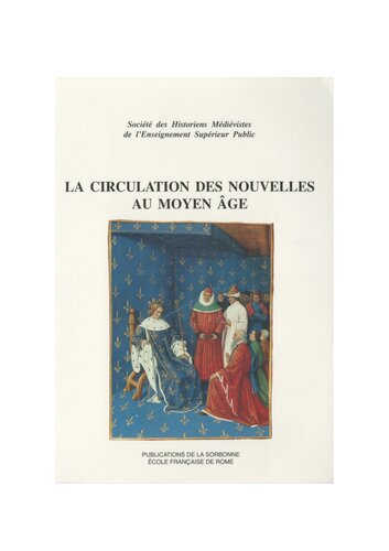 La circulation des nouvelles au Moyen Âge : XXIVe Congrès de la S.H.M.E.S. (Avignon, juin 1993).