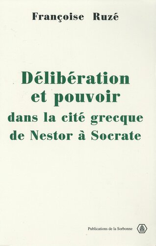 Deliberation Et Pouvoir Dans La Cite Grecque