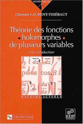 Théorie Des Fonctions Holomorphes De Plusieurs Variables. Une Introduction