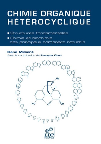 Chimie organique hétérocyclique : structures fondamentales, chimie et biochimie des principaux composés naturels